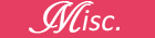 Misc