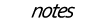 notes